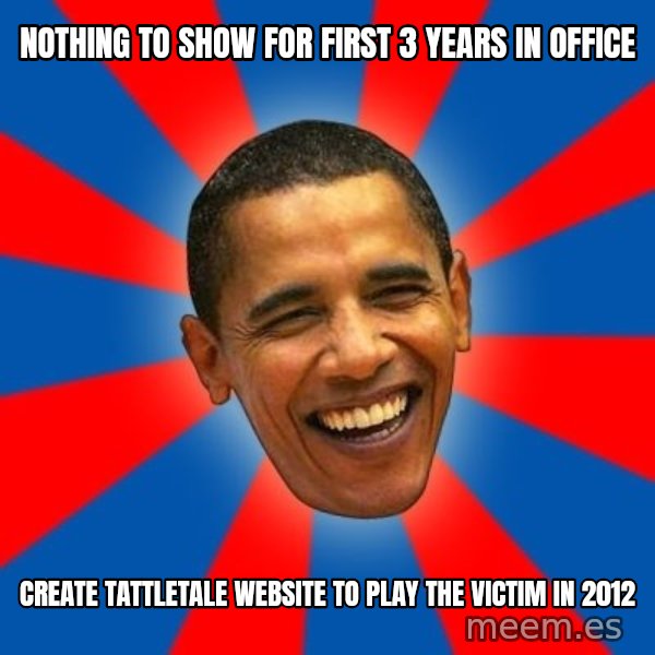 Obama meme: nothing to show for first 3 years in office / create tattletale website to play the victim in 2012