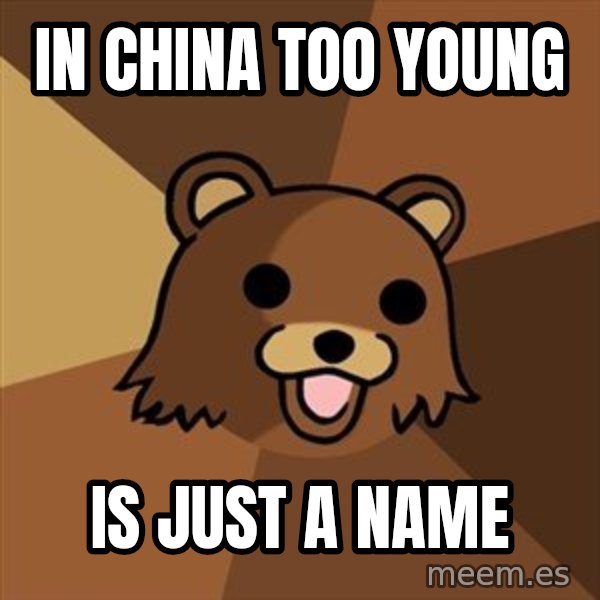 Pedobear meme: In china too young / is just a name