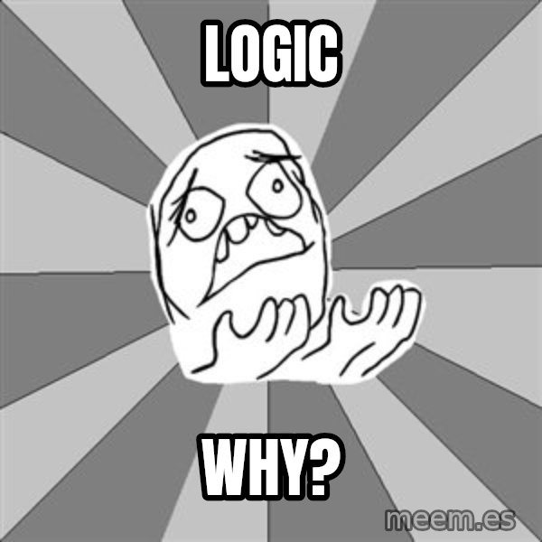 Whyyy??? meme: Logic / Why?