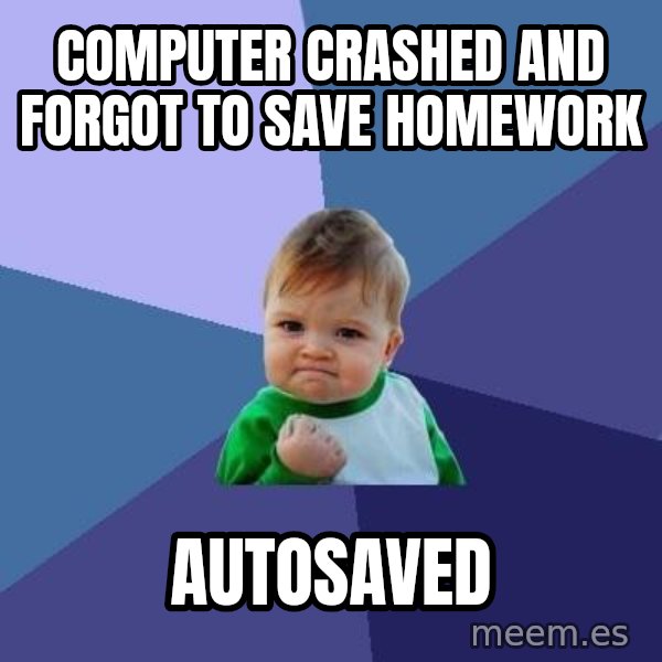 Success Kid meme: Computer Crashed and forgot to save homework / autosaved