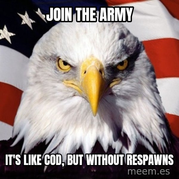 American Pride Eagle meme: join the army / It's like cod, but without respawns