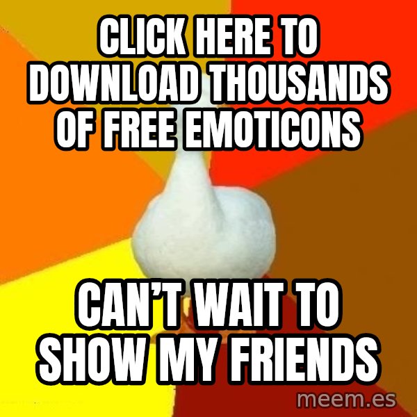 Technologically Impaired Duck meme: CLICK HERE TO DOWNLOAD THOUSANDS OF FREE EMOTICONS / CAN’T WAIT TO SHOW MY FRIENDS