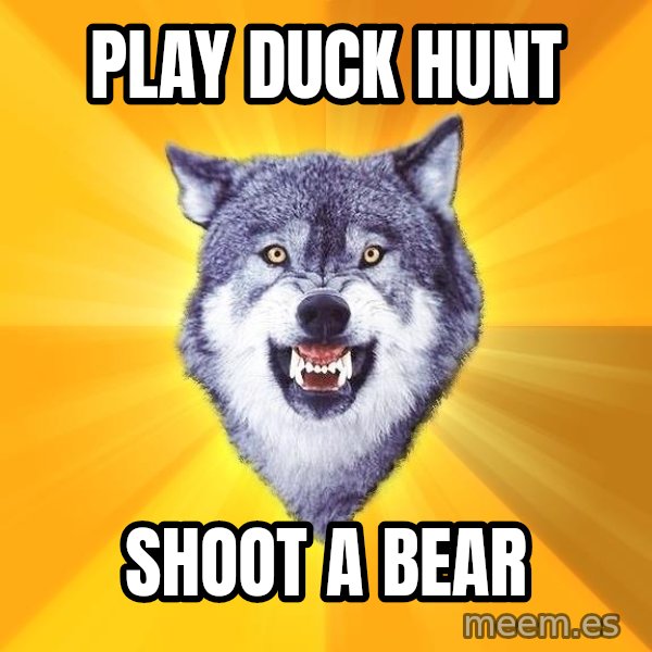 Courage Wolf meme: Play Duck Hunt / Shoot a BEAR