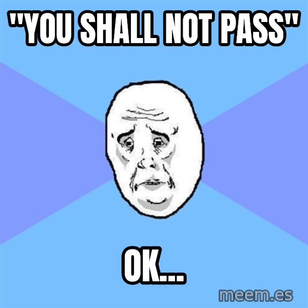 Okay Guy meme: "YOU SHALL NOT PASS" / OK...