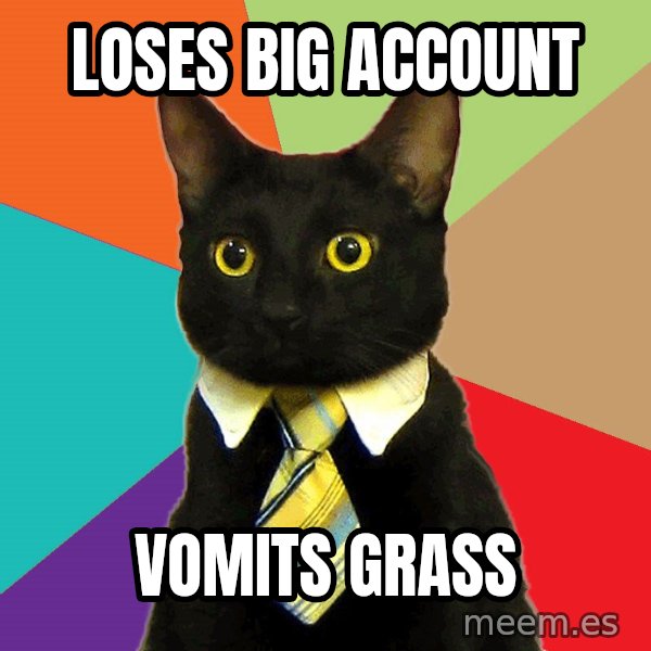 Business Cat meme: loses big account / vomits grass