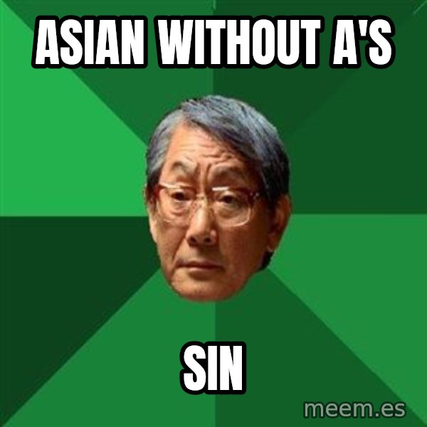 High Expectations Asian Father meme: asian without a's / sin