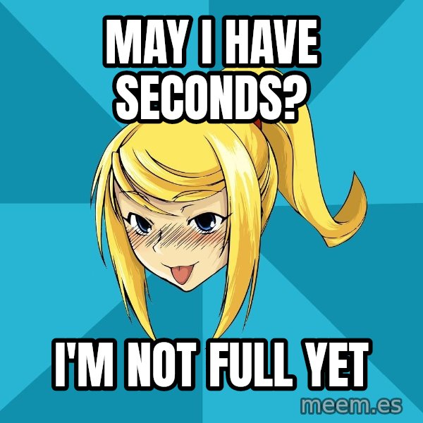 Horney Samus meme: may I have seconds? / I'm not full yet