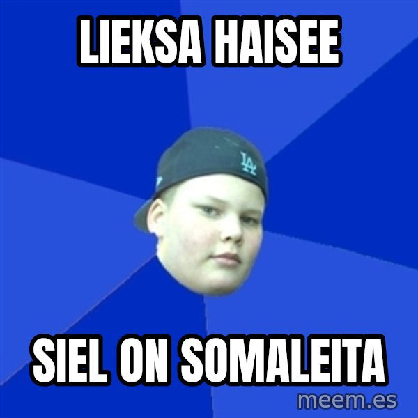 Jonnen Neuvo meme: lieksa haisee / siel on somaleita