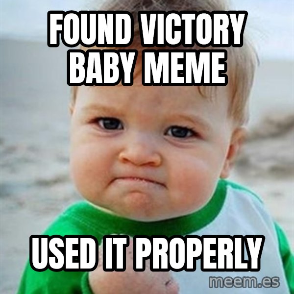 Victory Baby meme: Found victory baby meme / used it properly