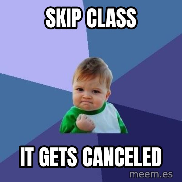 Success Kid meme: Skip class / It gets canceled