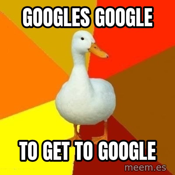 Technologically Impaired Duck meme: Googles google / to get to google