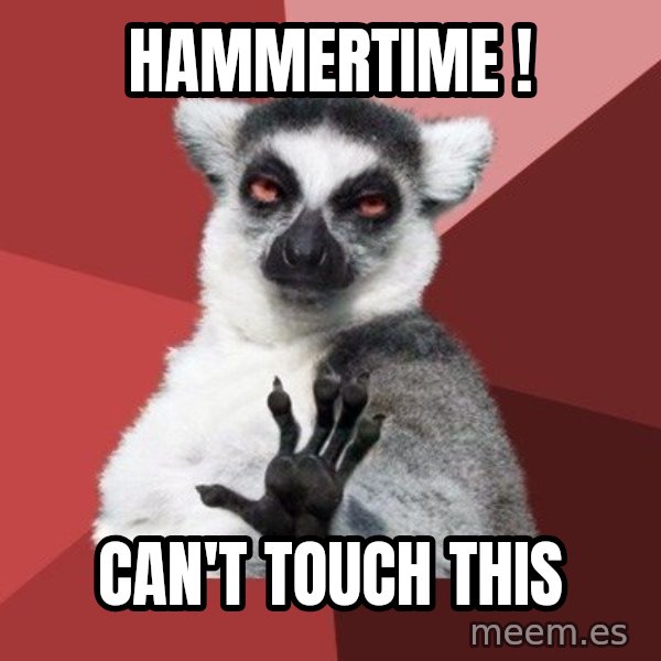 Chill Out Lemur meme: HAMMERTIME ! / can't touch this