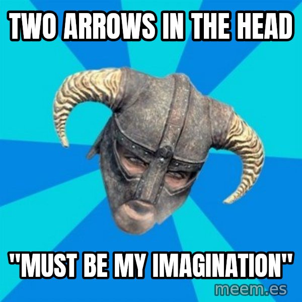 skyrim stan meme: two arrows in the head / "must be my imagination"