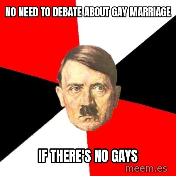 Advice Hitler meme: no need to debate about gay marriage / if there's no gays