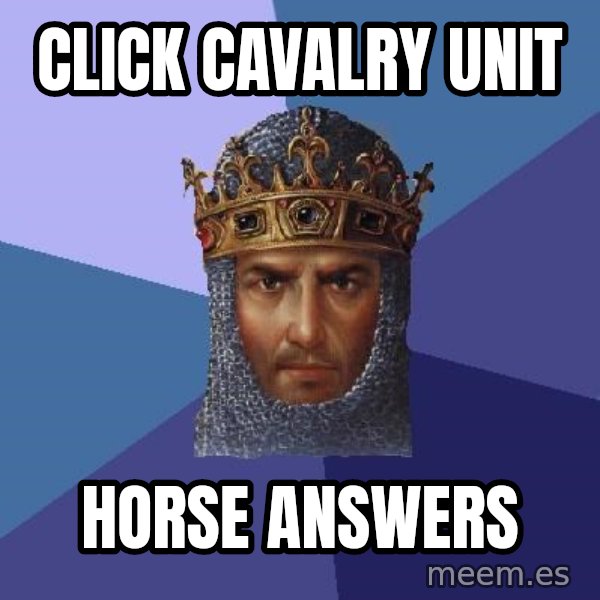 Age Of Empires meme: Click cavalry unit / Horse answers