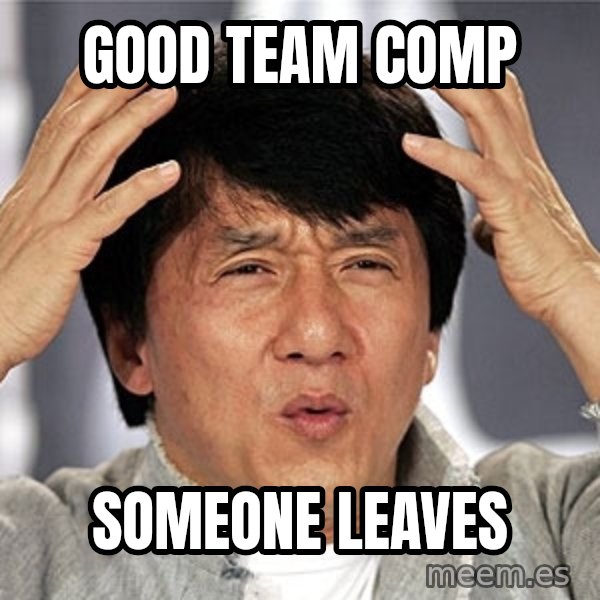 Jackie Chan meme: Good Team COMP / SOMEONE LEAVES
