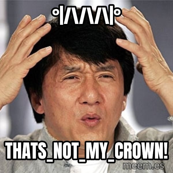 Jackie Chan meme: °|/\/\/\|° / thats_not_my_crown!