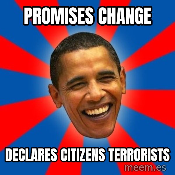 Obama meme: Promises ChANGE / DeCLARES CITIZENS TERRORISTS