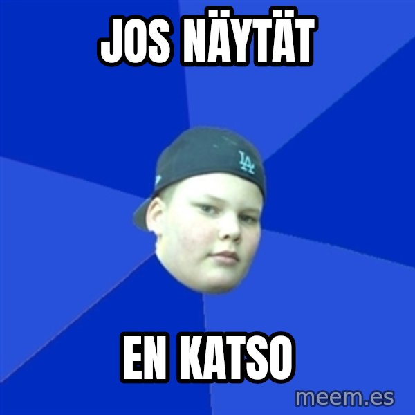 Jonnen Neuvo meme: jos   näytät / en   katso