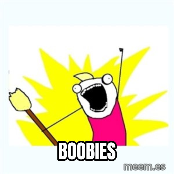 All the things meme: Boobies