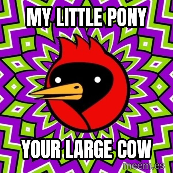 Omsk Crow meme: My Little Pony / your large cow