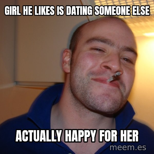 Good Guy Greg meme: Girl he likes is dating someone else / Actually happy for her