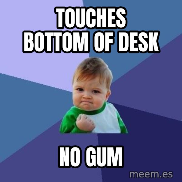 Success Kid meme: Touches bottom of desk / no gum