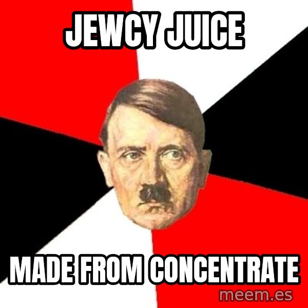 Advice Hitler meme: Jewcy Juice / Made from concentrate