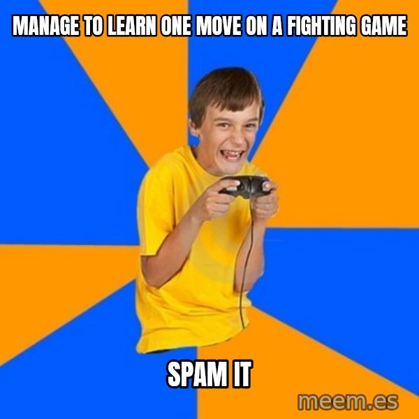 Annoying Gamer Kid meme: manage to learn one move on a fighting game / spam it