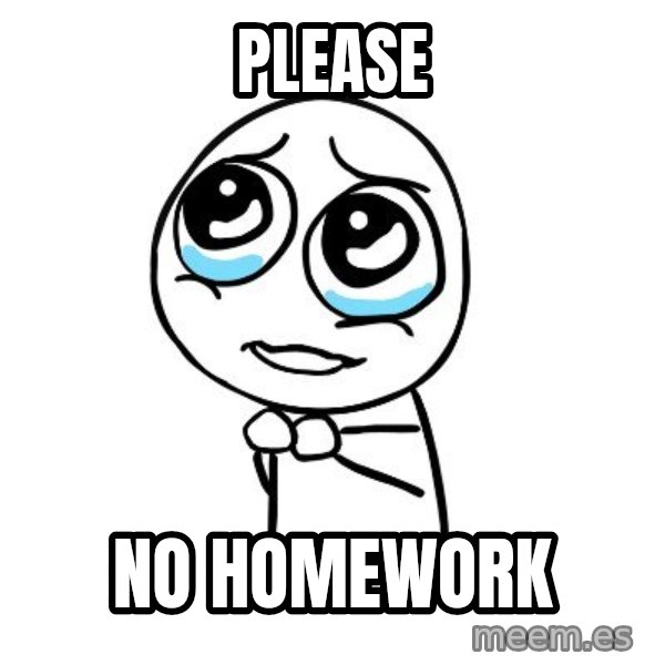 pleaseguy  meme: please / no homework