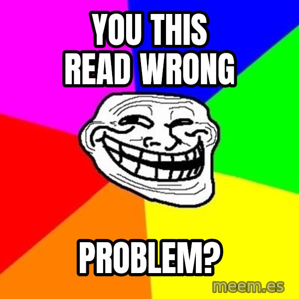 Trollface meme: you this read wrong / problem?