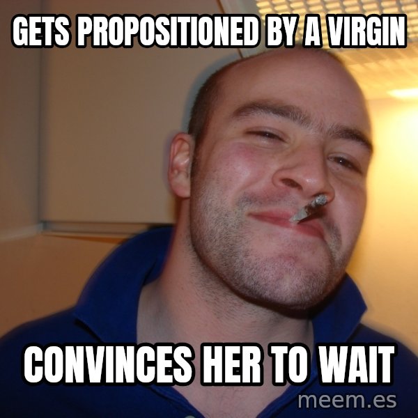 Good Guy Greg meme: gets propositioned by a virgin / convinces her to wait