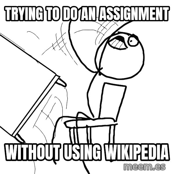 Desk Flip Rage Guy meme: trying to do an assignment / without using wikipedia