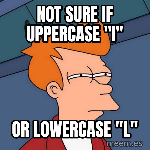 Futurama Fry meme: not sure if uppercase "I" / or lowercase "l"