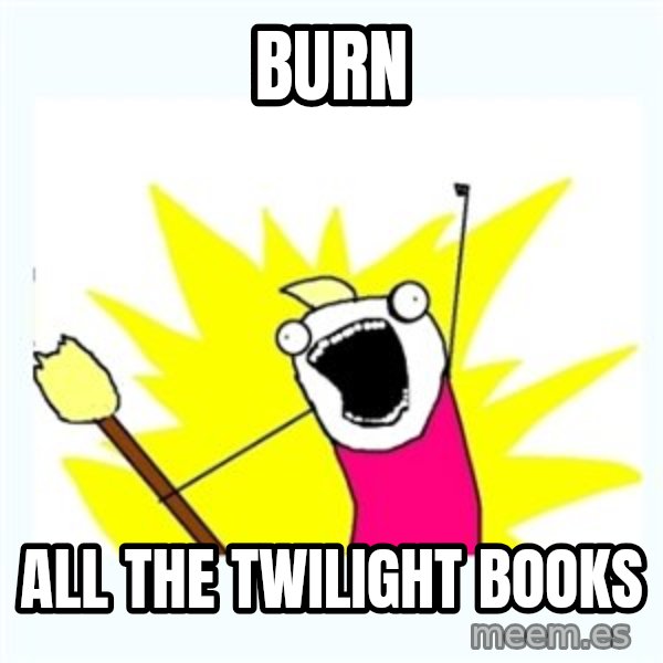 All the things meme: burn / all the twilight books