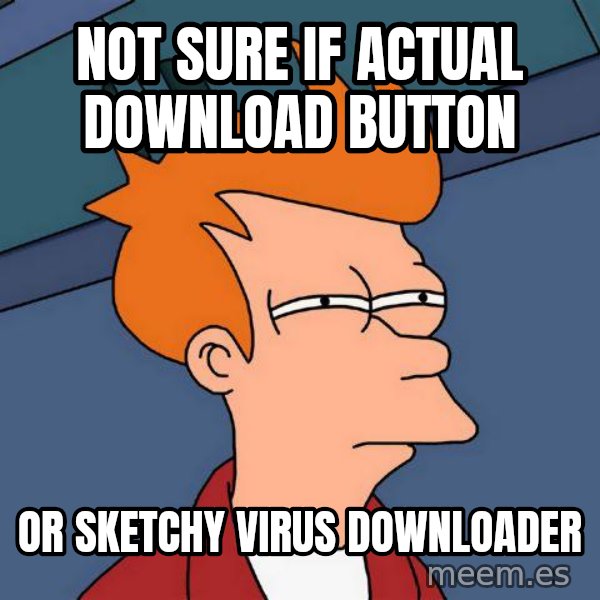 Futurama Fry meme: Not sure if actual download button / or sketchy virus downloader
