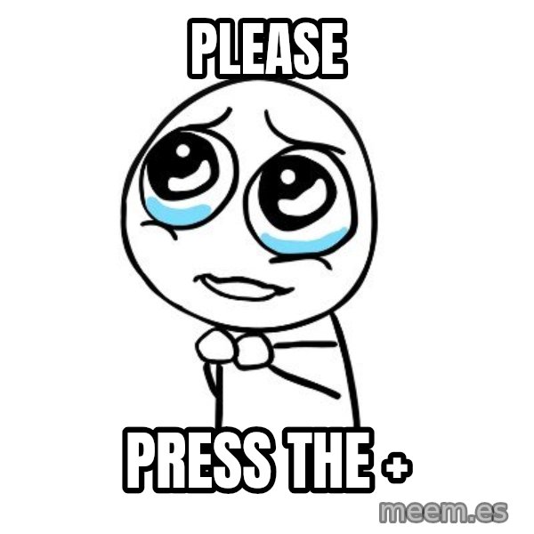 pleaseguy  meme: please / press the +