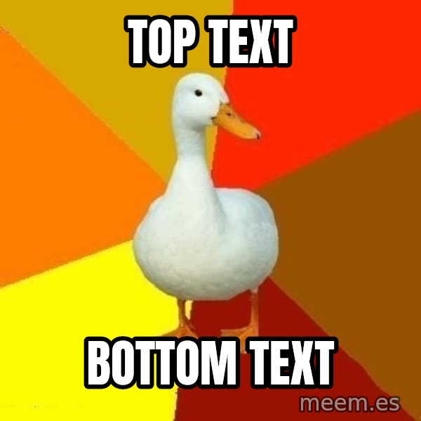 Technologically Impaired Duck meme: TOP TEXT / BOTTOM TEXT
