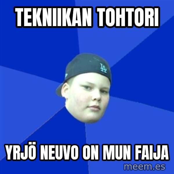 Jonnen Neuvo meme: tekniikan   tohtori / Yrjö  Neuvo    on mun   Faija
