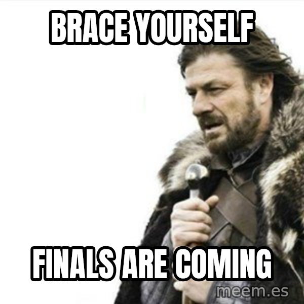 Prepare yourself meme: brace yourself / finals are coming