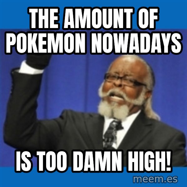 Rent Is Too Damn High meme: the amount of pokemon nowadays / is too damn high!