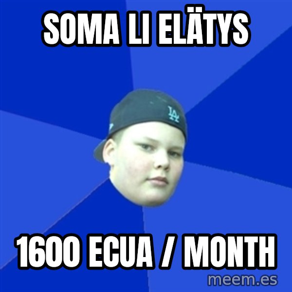 Jonnen Neuvo meme: soma    li   elätys / 1600 ecua / month