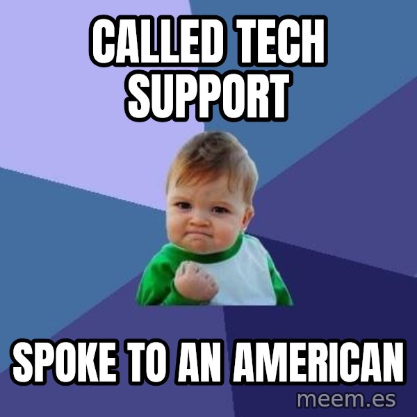 Success Kid meme: Called tech support / spoke to an american