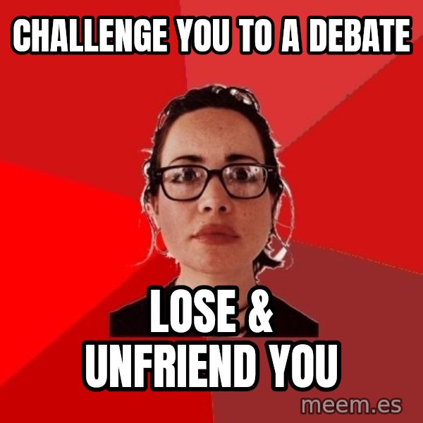 Liberal Douche Garofalo meme: challenge you to a debate / lose & unfriend you