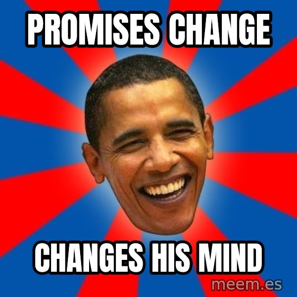 Obama meme: Promises change / changes his mind