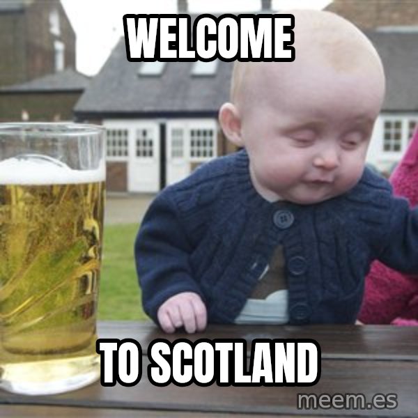 drunk baby 1 meme: welcome / to scotland