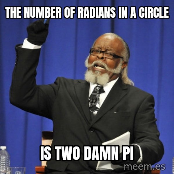 Rent Is Too Damn High meme: the number of radians in a circle / is two damn pi