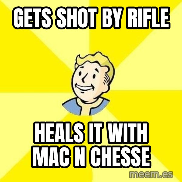 Fallout 3 meme: GETS SHOT BY RIFLE / HEALS IT WITH MAC n chesse