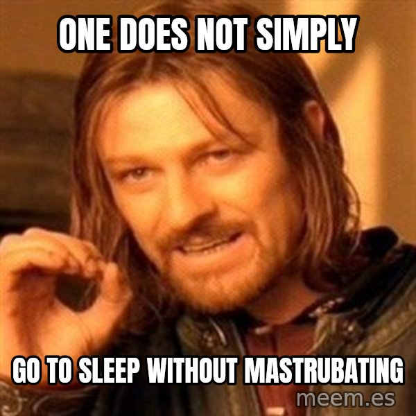 One Does Not Simply meme: one does not simply / go to sleep without mastrubating