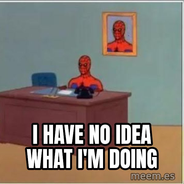 Spiderman Desk meme: i have no idea what i'm doing